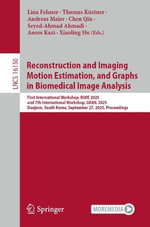 Reconstruction and Imaging Motion Estimation, and Graphs in Biomedical Image Analysis : First International Workshop, RIME 2025, and 7th International Workshop, GRAIL 2025, Daejeon, South Korea, September 27, 2025, Proceedings - Lina Felsner