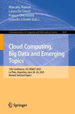 Cloud Computing, Big Data and Emerging Topics : 13th Conference, JCC-BD &ET 2025, La Plata, Argentina, June 24-26, 2025, Revised Selected Papers - Marcelo Naiouf
