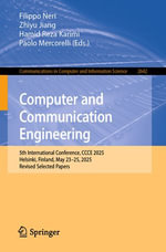 Computer and Communication Engineering : 5th International Conference, CCCE 2025, Helsinki, Finland, May 23-25, 2025, Revised Selected Papers - Filippo Neri