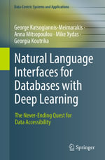 Natural Language Interfaces for Databases with Deep Learning : The Never-Ending Quest for Data Accessibility - George Katsogiannis-Meimarakis