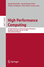 High Performance Computing : ISC High Performance 2025 International Workshops, Hamburg, Germany, June 10-13, 2025, Revised Selected Papers - Sarah Neuwirth