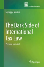 The Dark Side of International Tax Law : Pecunia non olet - Giuseppe Marino