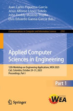 Applied Computer Sciences in Engineering : 12th Workshop on Engineering Applications, WEA 2025, Cali, Colombia, October 29-31, 2025, Proceedings, Part I - Juan Carlos Figueroa-García