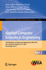 Applied Computer Sciences in Engineering : 12th Workshop on Engineering Applications, WEA 2025, Cali, Colombia, October 29-31, 2025, Proceedings, Part II - Juan Carlos Figueroa-García