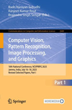 Computer Vision, Pattern Recognition, Image Processing, and Graphics : 10th National Conference, NCVPRIPG 2025, Jammu, India, July 16-18, 2025, Revised Selected Papers, Part I - Badri Narayan Subudhi