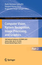 Computer Vision, Pattern Recognition, Image Processing, and Graphics : 10th National Conference, NCVPRIPG 2025, Jammu, India, July 16-18, 2025, Revised Selected Papers, Part II - Badri Narayan Subudhi