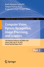 Computer Vision, Pattern Recognition, Image Processing, and Graphics : 10th National Conference, NCVPRIPG 2025, Jammu, India, July 16-18, 2025, Revised Selected Papers, Part II - Badri Narayan Subudhi