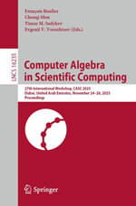 Computer Algebra in Scientific Computing : 27th International Workshop, CASC 2025, Dubai, United Arab Emirates, November 24-28, 2025, Proceedings - François Boulier