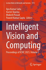 Intelligent Vision and Computing : Proceedings of ICIVC 2025, Volume 2 - Apu Kumar Saha