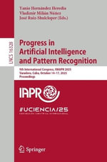 Progress in Artificial Intelligence and Pattern Recognition : 9th International Congress, IWAIPR 2025, Varadero, Cuba, October 14-17, 2025, Proceedings - Yanio HernÃ¡dez Heredia