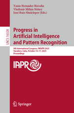 Progress in Artificial Intelligence and Pattern Recognition : 9th International Congress, IWAIPR 2025, Varadero, Cuba, October 14-17, 2025, Proceedings - Yanio Hernádez Heredia