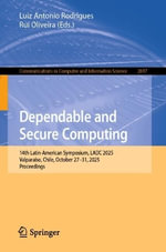 Dependable and Secure Computing : 14th Latin-American Symposium, LADC 2025, Valpara­so, Chile, October 27-31, 2025, Proceedings - Luiz Antonio Rodrigues