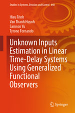 Unknown Inputs Estimation in Linear Time-Delay Systems Using Generalized Functional Observers : Intelligent Technologies and Robotics (R0) - Hieu Trinh