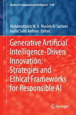 Generative Artificial Intelligence-Driven Innovation : Strategies and Ethical Frameworks for Responsible AI - Abdalmuttaleb M. A. Musleh Al-Sartawi