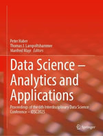 Data Science - Analytics and Applications : Proceedings of the 6th Interdisciplinary Data Science Conference - iDSC2025 - Manfred Mayr