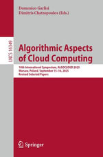 Algorithmic Aspects of Cloud Computing : 10th International Symposium, ALGOCLOUD 2025, Warsaw, Poland, September 15-16, 2025, Revised Selected Papers - Domenico Garlisi