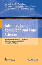 Advances in Computing and Data Sciences : 9th International Conference, ICACDS 2025, Tallinn, Estonia, August 28-29, 2025, Revised Selected Papers - Mayank Singh