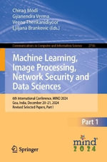 Machine Learning, Image Processing, Network Security and Data Sciences : 6th International Conference, MIND 2024, Goa, India, December 20-21, 2024, Revised Selected Papers, Part I - Chirag Modi