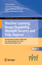 Machine Learning, Image Processing, Network Security and Data Sciences : 6th International Conference, MIND 2024, Goa, India, December 20-21, 2024, Revised Selected Papers, Part I - Chirag Modi