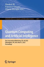 Quantum Computing and Artificial Intelligence : First International Workshop, QC+AI 2025, Philadelphia, PA, USA, March 3, 2025, Proceedings - Shaukat Ali