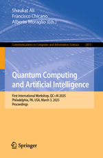 Quantum Computing and Artificial Intelligence : First International Workshop, QC+AI 2025, Philadelphia, PA, USA, March 3, 2025, Proceedings - Shaukat Ali