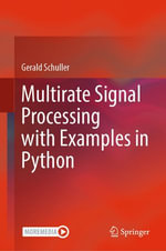 Multirate Signal Processing with Examples in Python : Engineering (R0) - Gerald Schuller