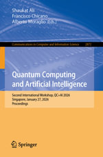 Quantum Computing and Artificial Intelligence : Second International Workshop, QC+AI 2026, Singapore, January 27, 2026, Proceedings - Shaukat Ali