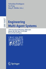 Engineering Multi-Agent Systems : 13th International Workshop, EMAS 2025, Detroit, MI, USA, May 19-20, 2025, Revised Selected Papers - Sebastian Rodriguez