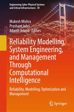 Reliability Modelling, System Engineering, and Management Through Computational Intelligence : Reliability, Modelling, Optimization and Management - Mukesh Mishra