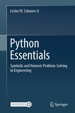 Python Essentials : Symbolic and Numeric  Problem-Solving in Engineering - Lester W. Schmerr Jr