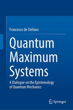Quantum Maximum Systems : A Dialogue on the Epistemology of Quantum Mechanics - Francesco de Stefano