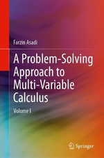 A Problem-Solving Approach to Multi-Variable Calculus : Volume I - Farzin Asadi