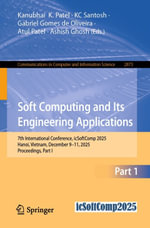 Soft Computing and Its Engineering Applications : 7th International Conference, icSoftComp 2025, Hanoi, Vietnam, December 9-11, 2025, Proceedings, Part I - Kanubhai K. Patel