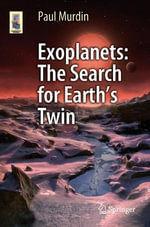 Exoplanets : The Search for Earth's Twin - Paul Murdin