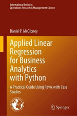 Applied Linear Regression for Business Analytics with Python : A Practical Guide Using Ravix with Case Studies - Daniel P. McGibney