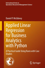 Applied Linear Regression for Business Analytics with Python : A Practical Guide Using Ravix with Case Studies - Daniel P. McGibney