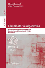 Combinatorial Algorithms : 37th International Workshop, IWOCA 2026, Clermont-Ferrand, France, June 8-11, 2026, Proceedings - Florent Foucaud