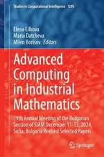 Advanced Computing in Industrial Mathematics : 19th Annual Meeting of the Bulgarian Section of SIAM December 11-13, 2024, Sofia, Bulgaria Revised Selected Papers - Elena Lilkova
