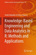 Knowledge-Based Engineering and Data Analytics in R : Methods and Applications - Shekh Abdullah-Al-Musa Ahmed