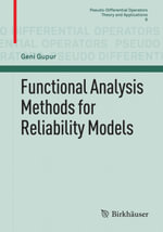 Functional Analysis Methods for Reliability Models : Functional Analysis Methods for Reliability Models - Geni Gupur