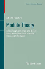 Module Theory : Endomorphism rings and direct sum decompositions in some classes of modules - Alberto Facchini