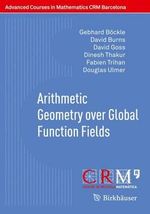 Arithmetic Geometry over Global Function Fields : Advanced Courses in Mathematics - Crm Barcelona - Gebhard Boeckle