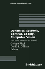 Dynamical Systems, Control, Coding, Computer Vision : New Trends, Interfaces, and Interplay - Giorgio Picci