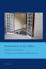 Performativity in the Gallery : Staging Interactive Encounters - J. Barrie Bullen