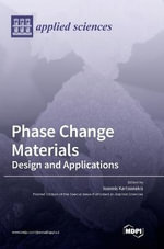 Phase Change Materials : Design and Applications - Ioannis Kartsonakis