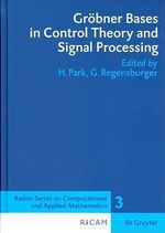 Grobner Bases in Control Theory and Signal Processing : Radon Series on Computational and Applied Mathematics - Georg Regensburger
