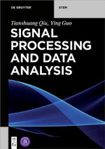Signal Processing and Data Analysis : De Gruyter Textbook - Tianshuan Qiu Tsinghua University Press