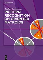 Pattern Recognition on Oriented Matroids - Andrey O. Matveev