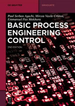 Basic Process Engineering Control : de Gruyter Textbook - Paul Serban Agachi
