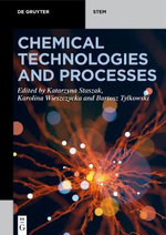 Chemical Technologies and Processes : De Gruyter Stem - Katarzyna Staszak